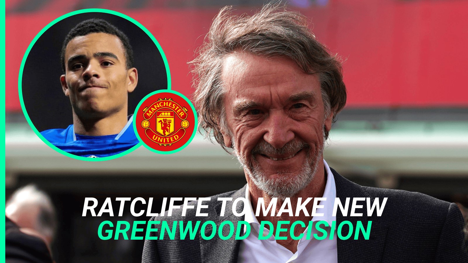 Sir Jim Ratcliffe and Mason Greenwood
