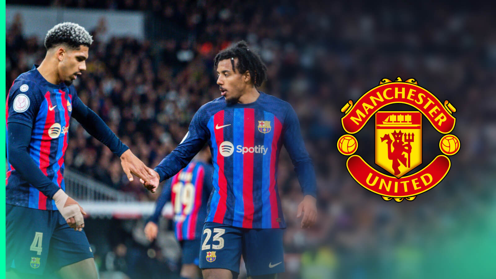 Barcelona pair Ronald Araujo and Jules Kounde, Man Utd