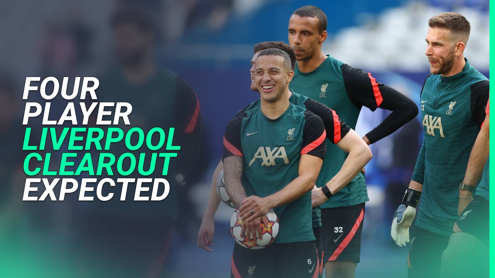 Liverpool are to bid farewell to Thiago Alcantara, Joel Matip and Adrian this summer