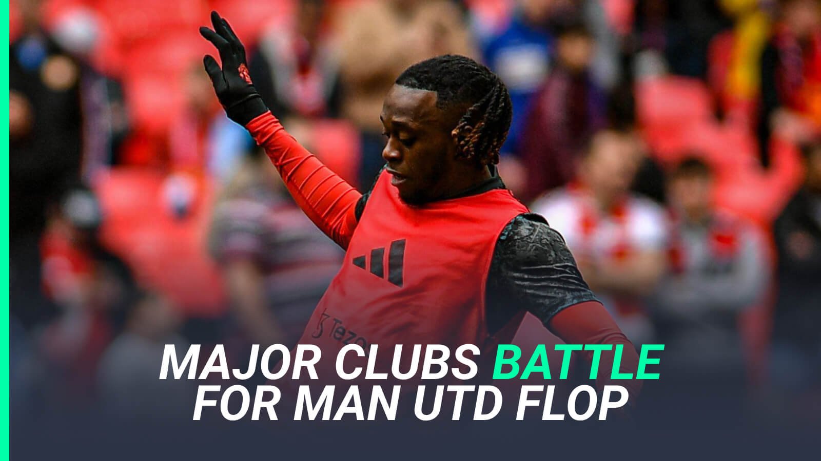 Aaron Wan-Bissaka, Man Utd