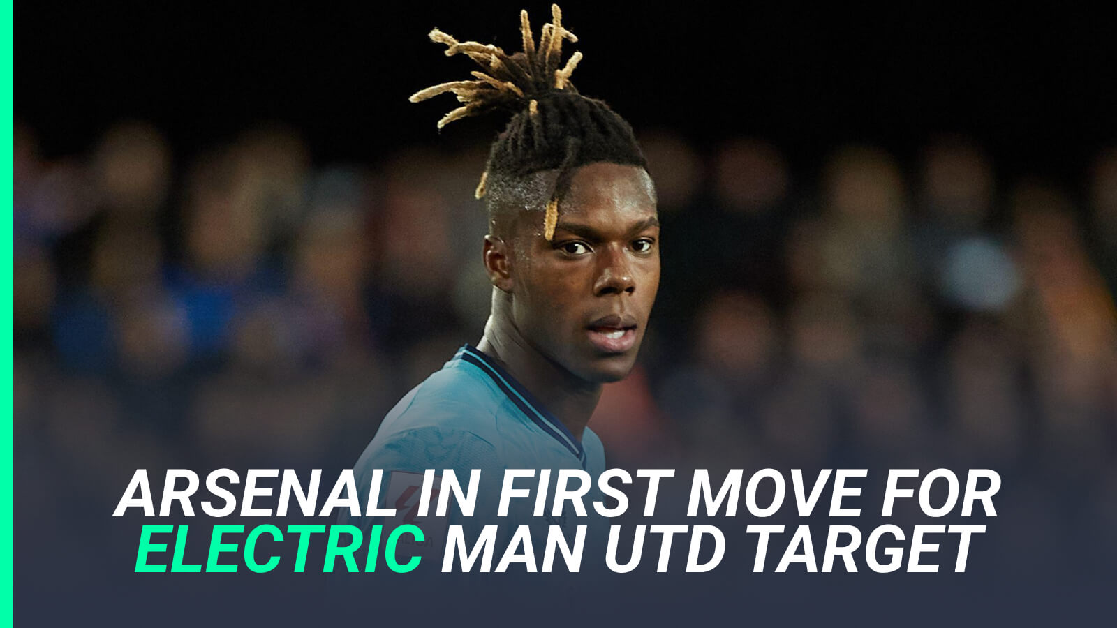Nico Williams, Arsenal and Man Utd target