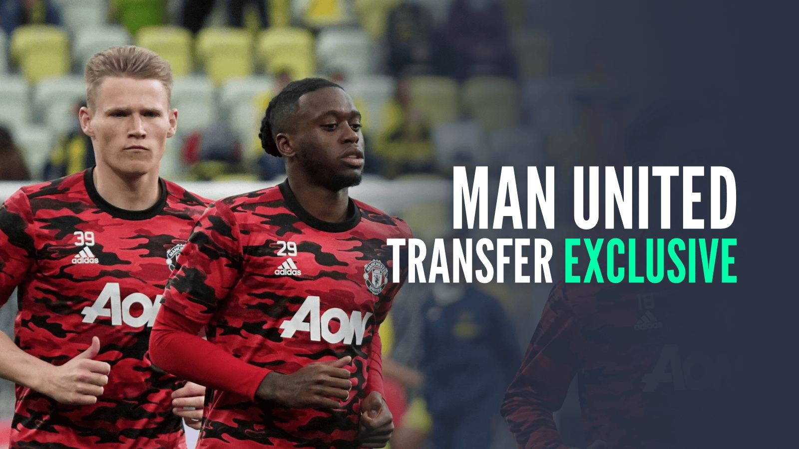 Galatasaray are interested in Man Utd duo Scott McTominay and Aaron Wan-Bissaka
