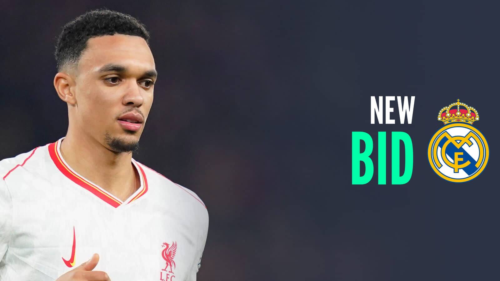 Liverpool right-back Trent Alexander-Arnold next to the Real Madrid badge with the words New Bid - copyright TEAMtalk