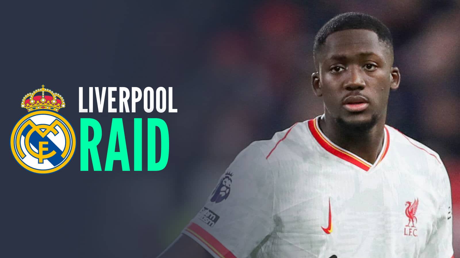 Liverpool defender Ibrahima Konate next to the Real Madrid badge with the words Liverpool Raid – copyright TEAMtalk
