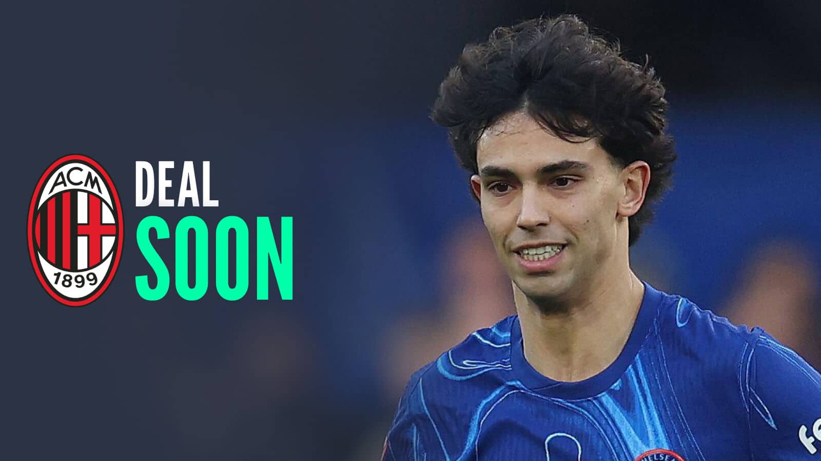 Chelsea star Joao Felix next to the AC Milan badge and the words Deal Soon - copyright TEAMtalk