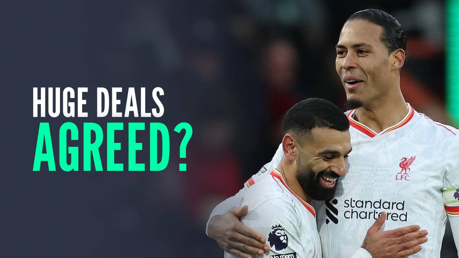 Virgil van Dijk and Mo Salah with the words 'Huge deals agreed?'