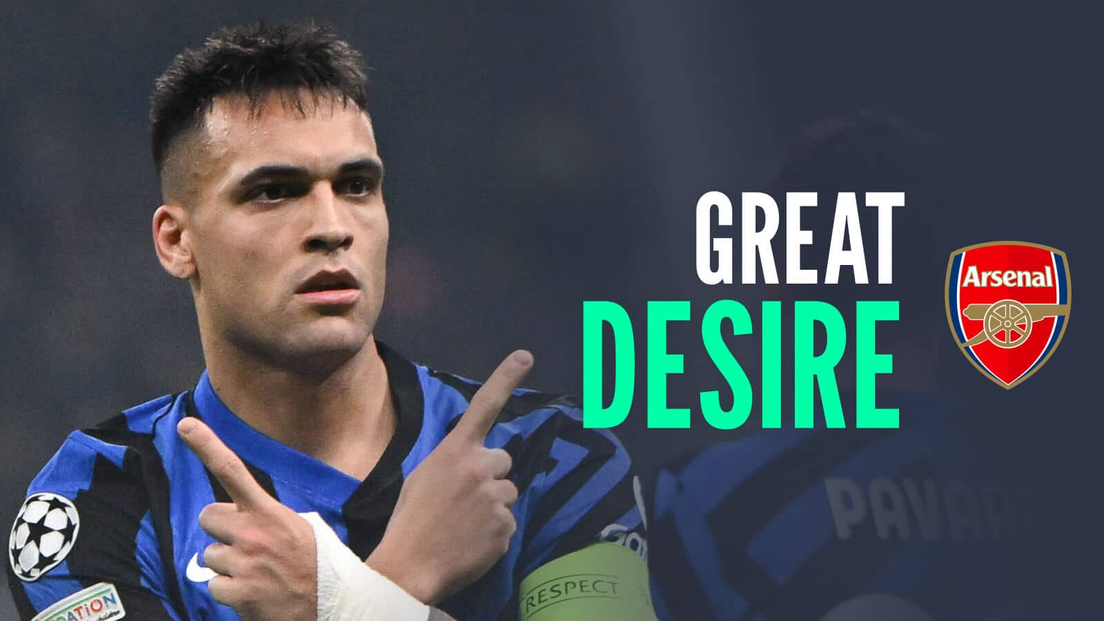 Inter Milan striker Lautaro Martinez with the Arsenal badge next to him and the words Great Desire - copyright TEAMtalk