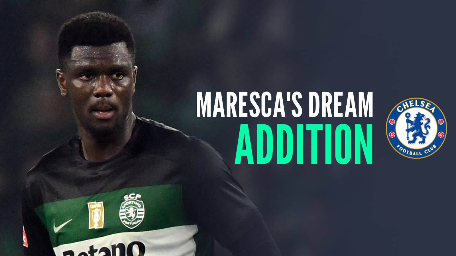 Sporting CP defender Ousmane Diomande next to the Chelsea badge and the words 'Maresca's dream addition'