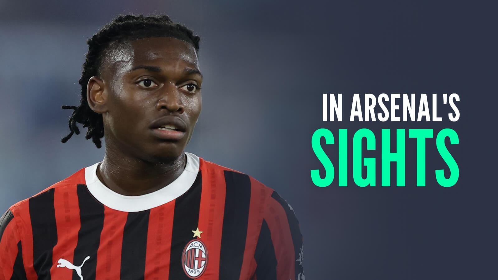 AC Milan winger Rafael Leao with caption: In Arsenal's sights