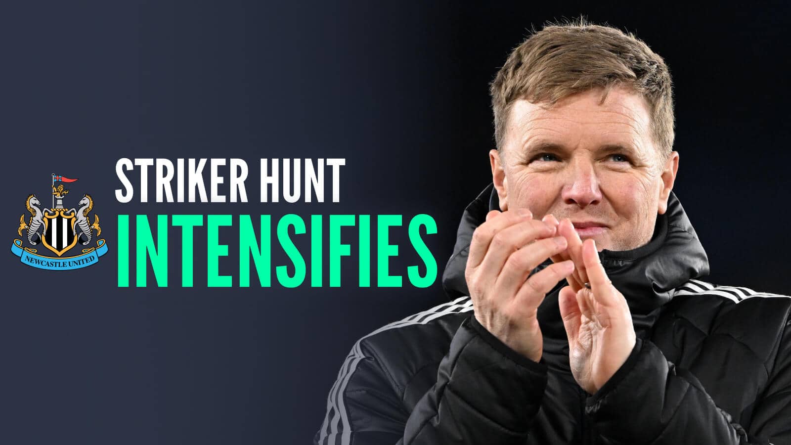 Newcastle manager Eddie Howe with caption: striker hunt intensifies