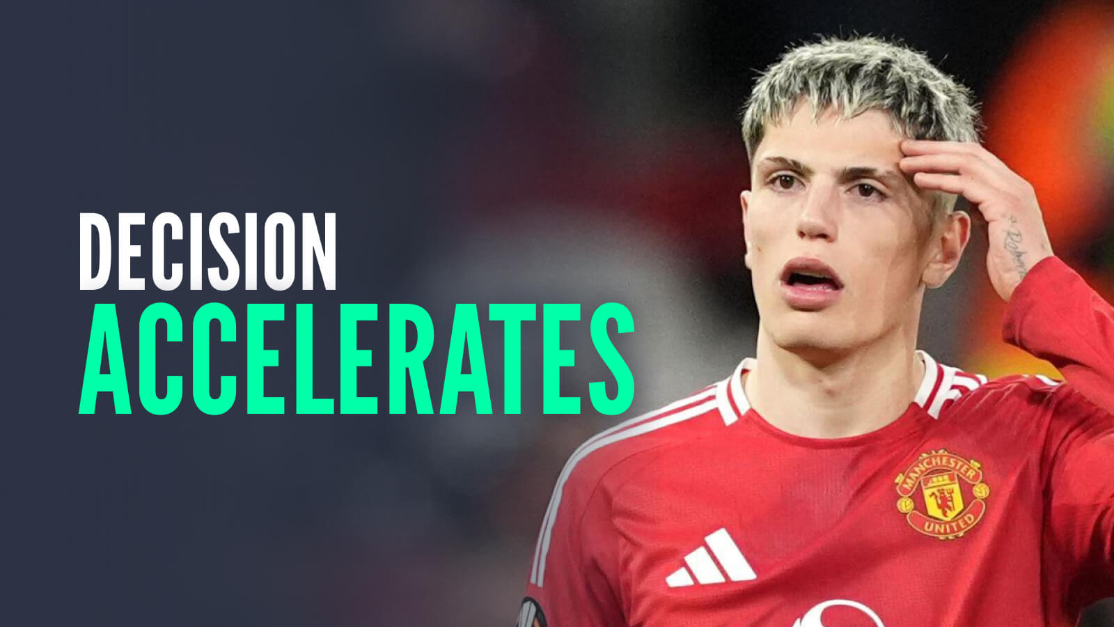 Alejandro Garnacho Decision Accelerates