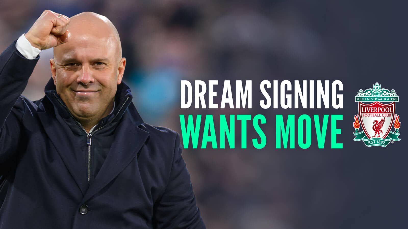 Liverpool manager Arne Slot next to the club badge and the words 'dream signing wants move'