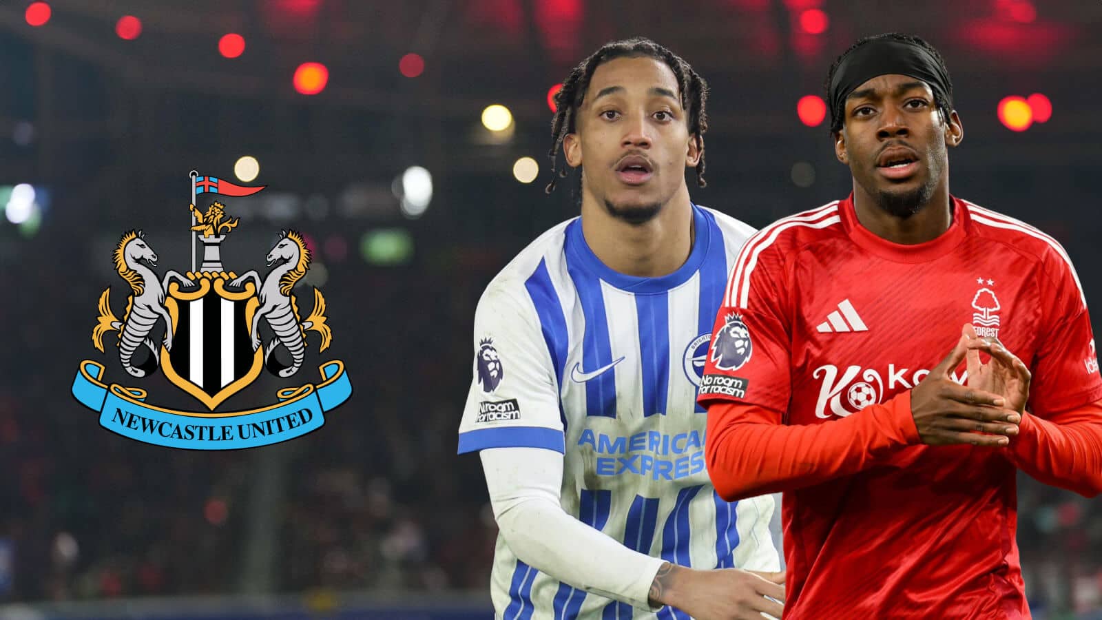 Brighton star Joao Pedro and Nottingham Forest winger Anthony Elanga, with a Newcastle badge