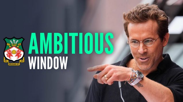 Wrexham co-owner Ryan Reynolds with caption: Ambitious window