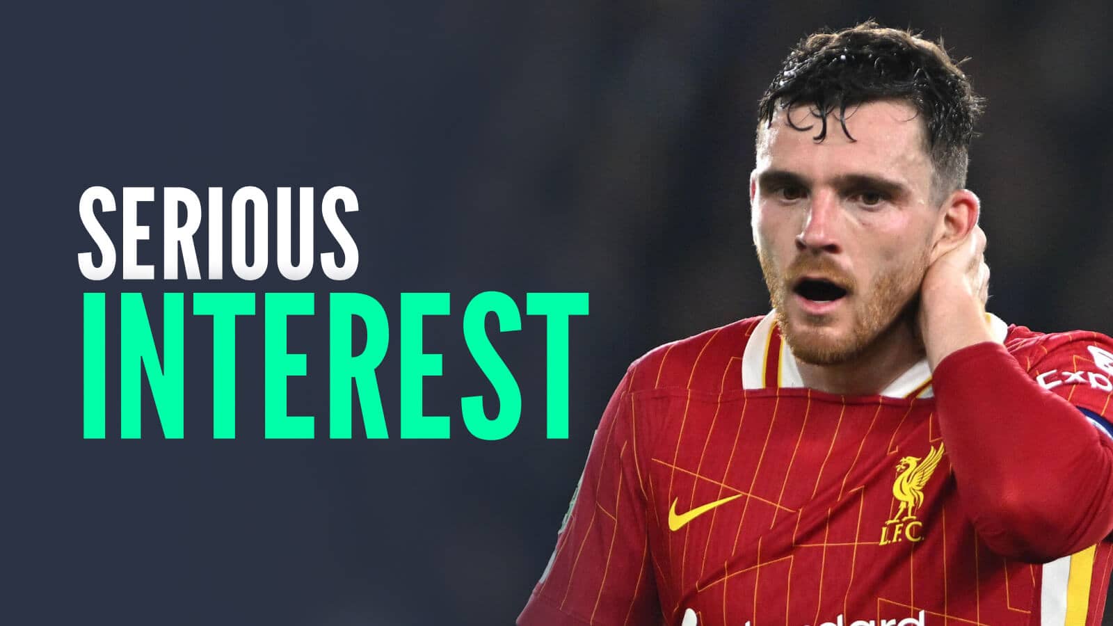 Liverpool star Andy Robertson with caption: Serious interest