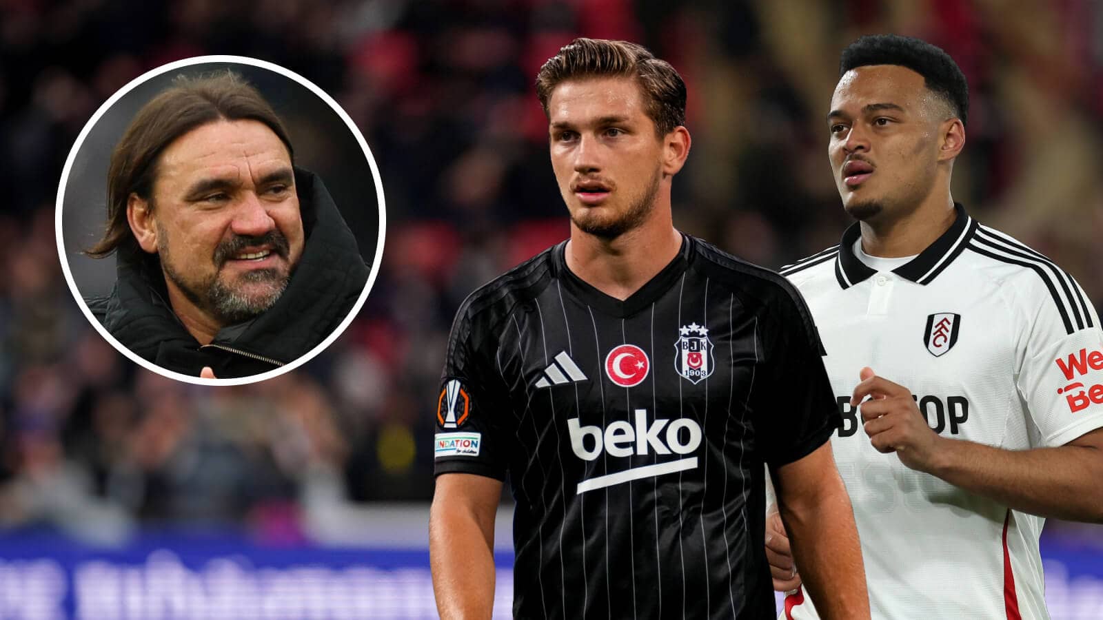 Leeds United manager Daniel Farke, Semih Kılıçsoy of Besiktas and Fulham star Rodrigo Muniz - copyright TEAMtalk