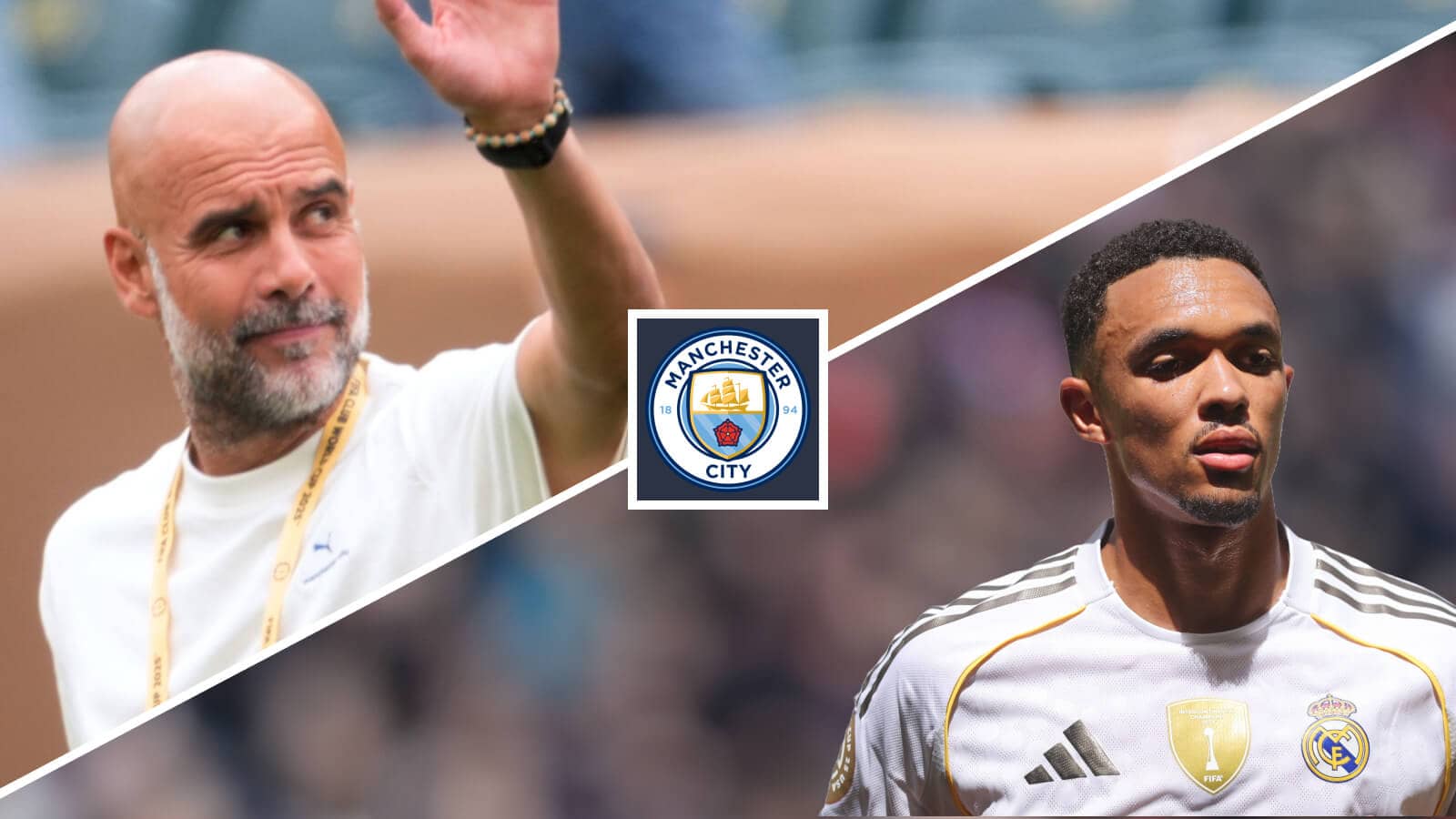 Manchester City manager Pep Guardiola, Manchester City badge and Real Madrid right-back Trent Alexander-Arnold - copyright TEAMtalk