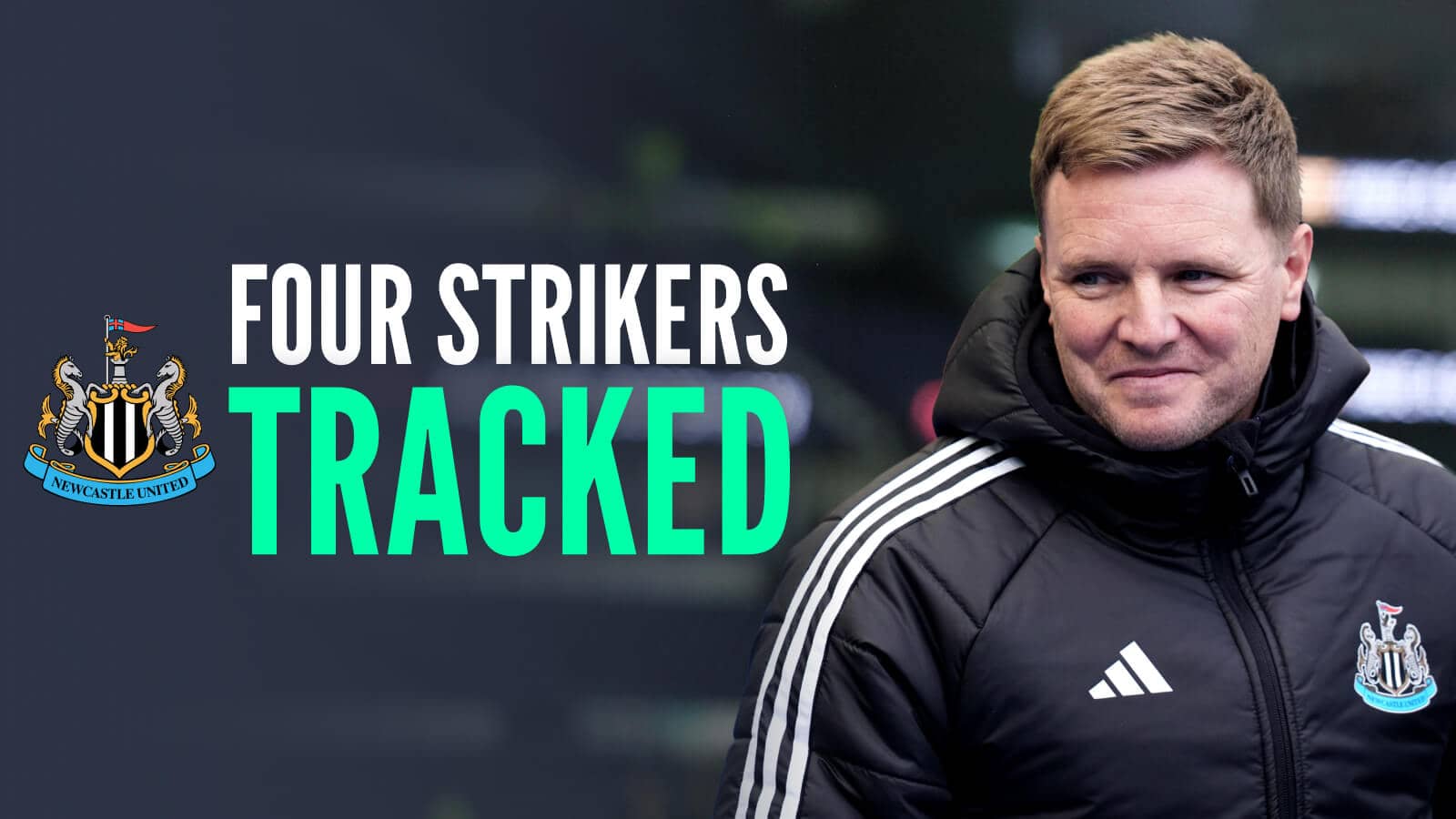 Newcastle manager Eddie Howe, with caption: Four strikers tracked
