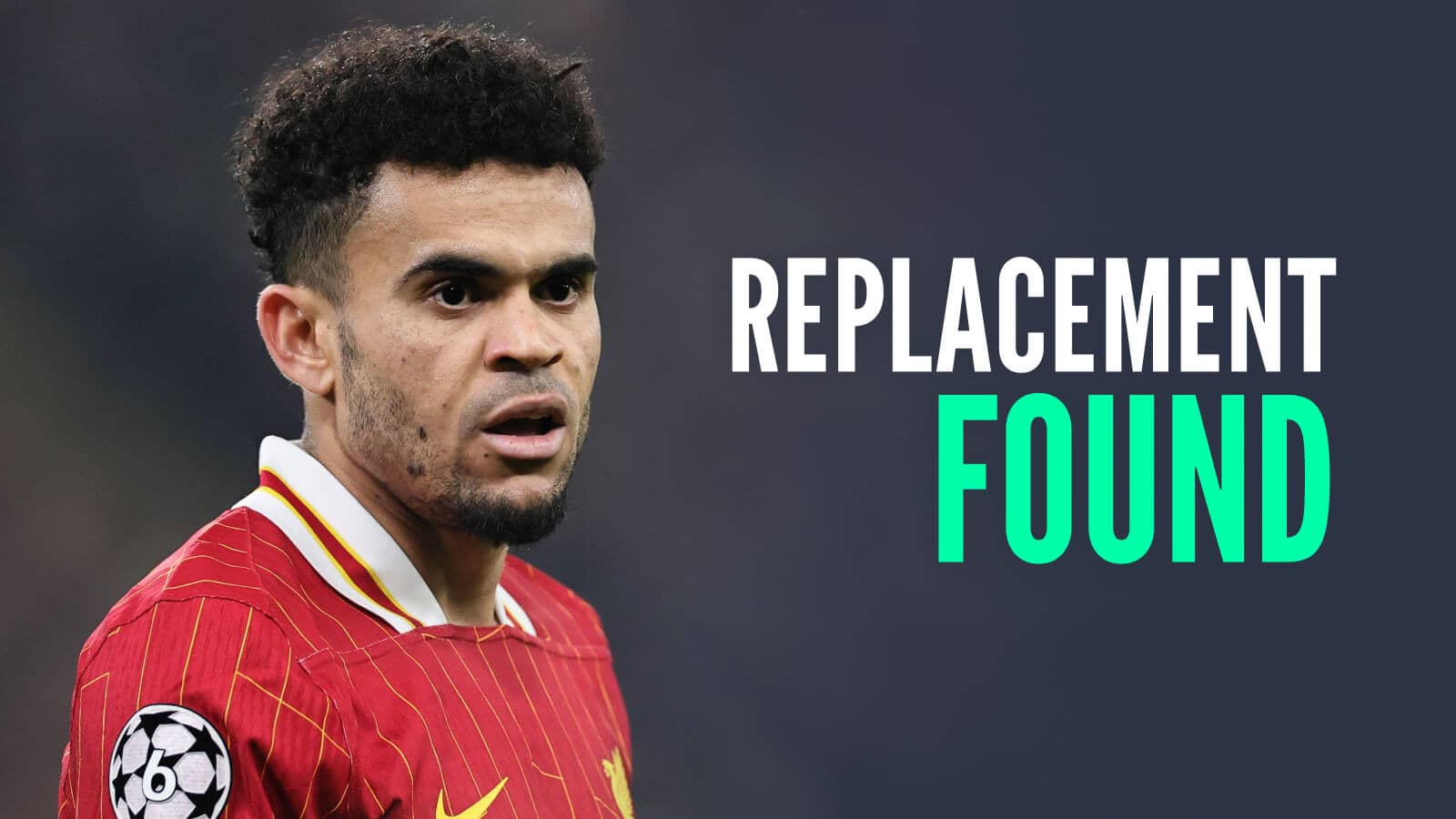 Liverpool star Luis Diaz, with caption: Replacement found