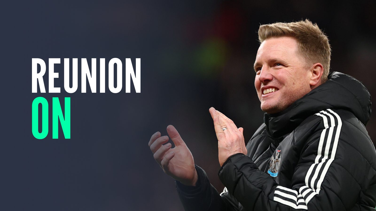 Newcastle manager Eddie Howe, with caption: Reunion on