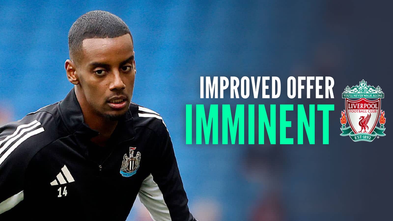 Newcastle striker Alexander Isak next to the Liverpool club crest and the words 'improved offer imminent'