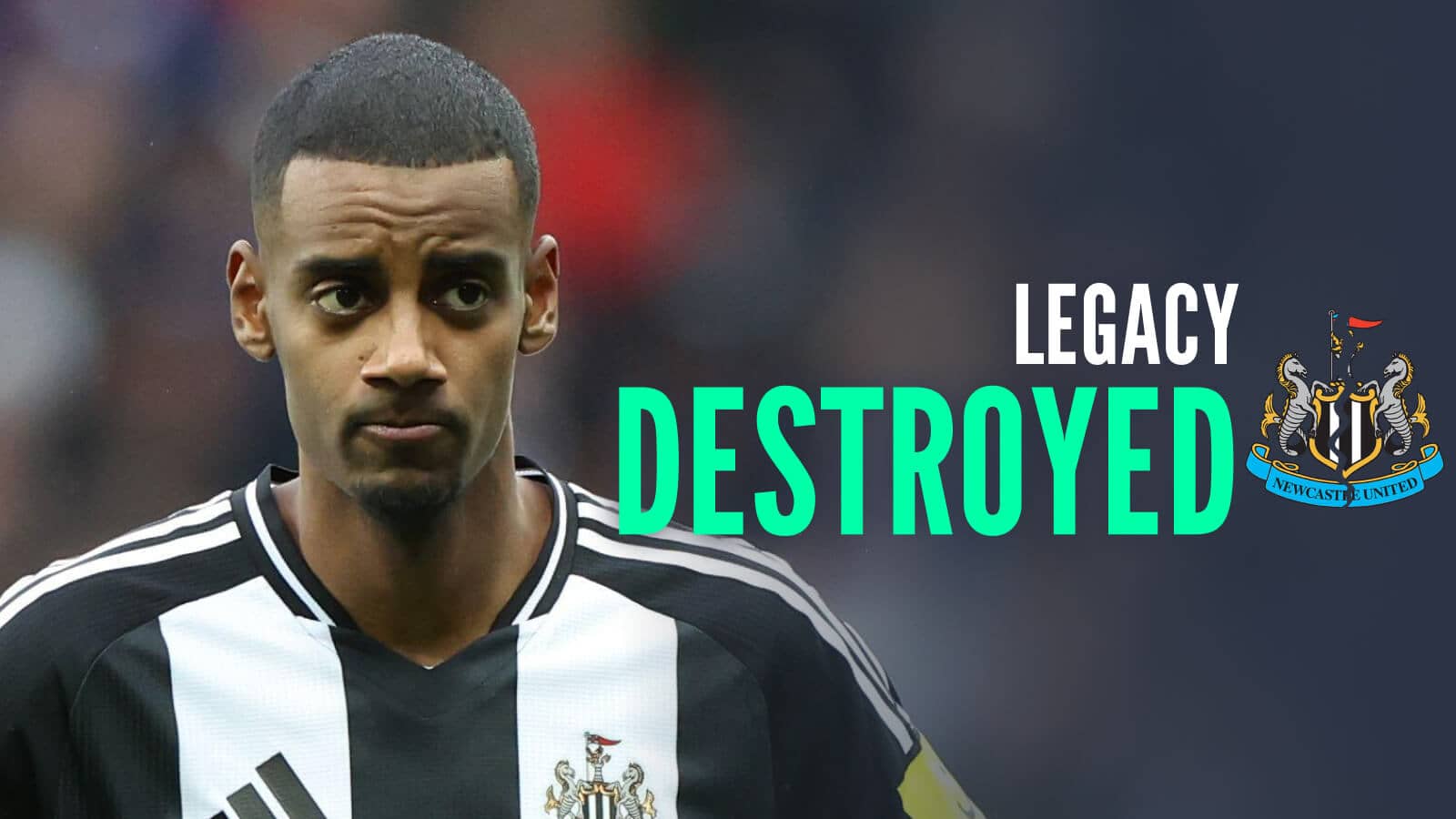 Newcastle striker Alexander Isak next to the words 'legacy destroyed' and a cracked Newcastle United club badge