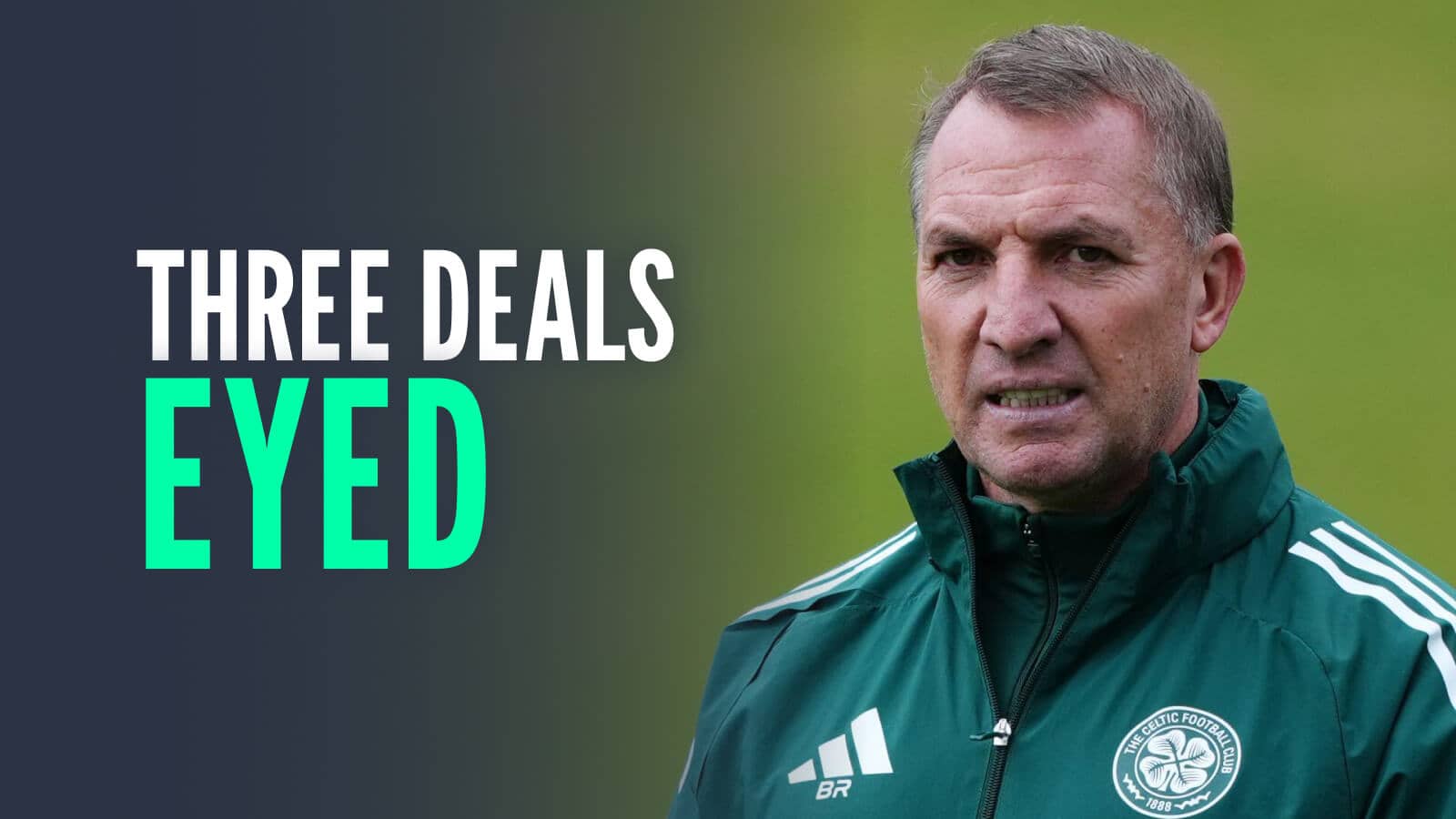 Celtic manager Brendan Rodgers, with caption: Three deals eyed