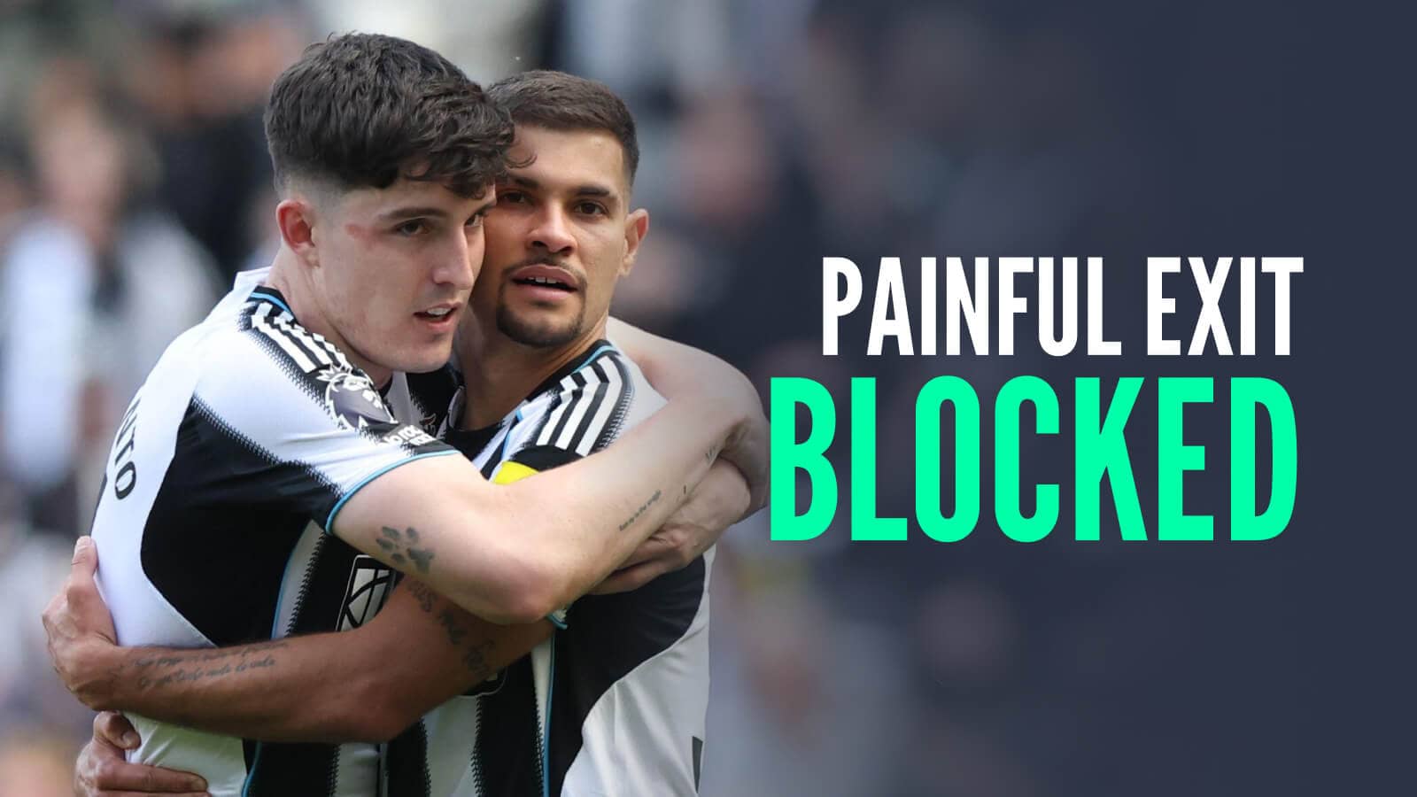 Newcastle United pair Tino Livramento and Bruno Guimaraes next to the words 'Painful exit blocked'