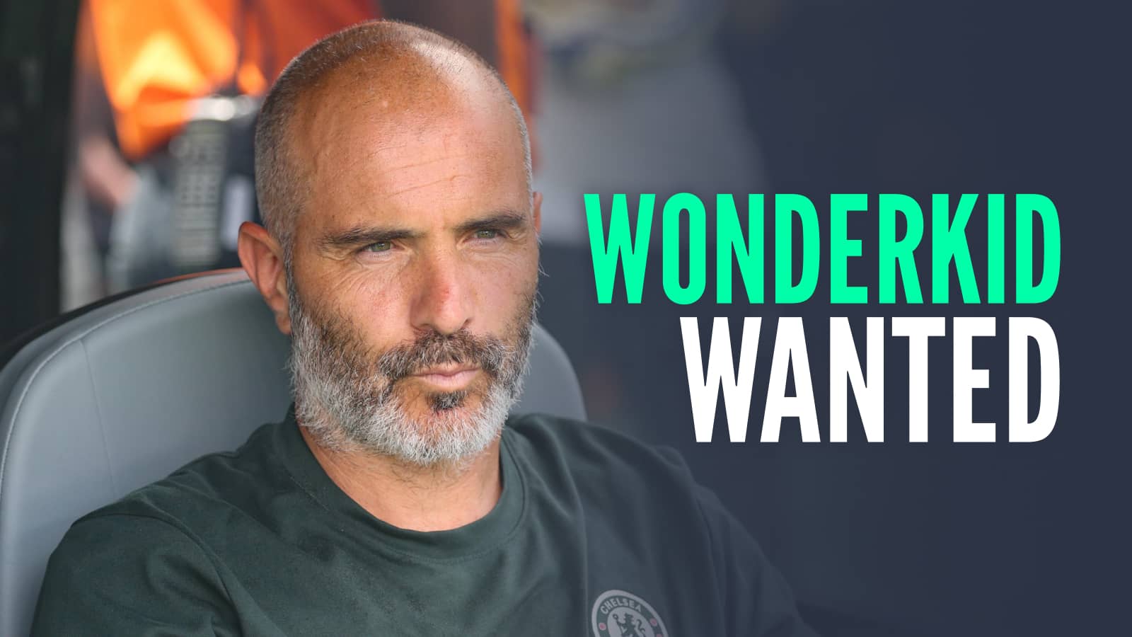 Chelsea manager Enzo Maresca, with caption: Wonderkid wanted