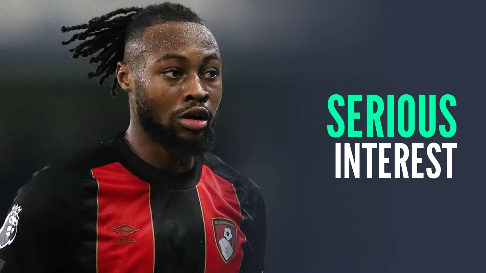 Bournemouth star Antoine Semenyo, with caption: Serious interest