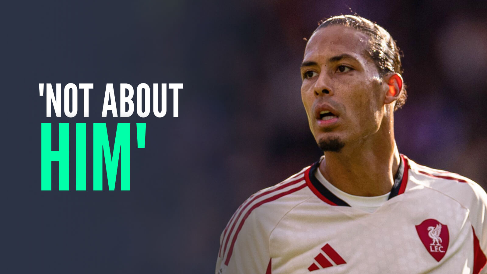 Liverpool skipper Virgil van Dijk next to the caption 'not about him' when questioned about the club's right-back struggles