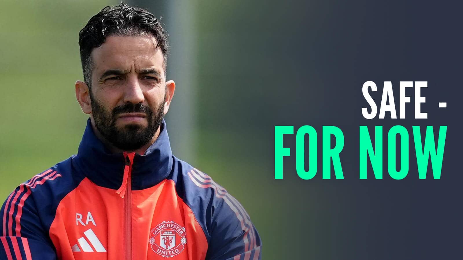Manchester United boss Ruben Amorim alongside the words 'safe - for now'