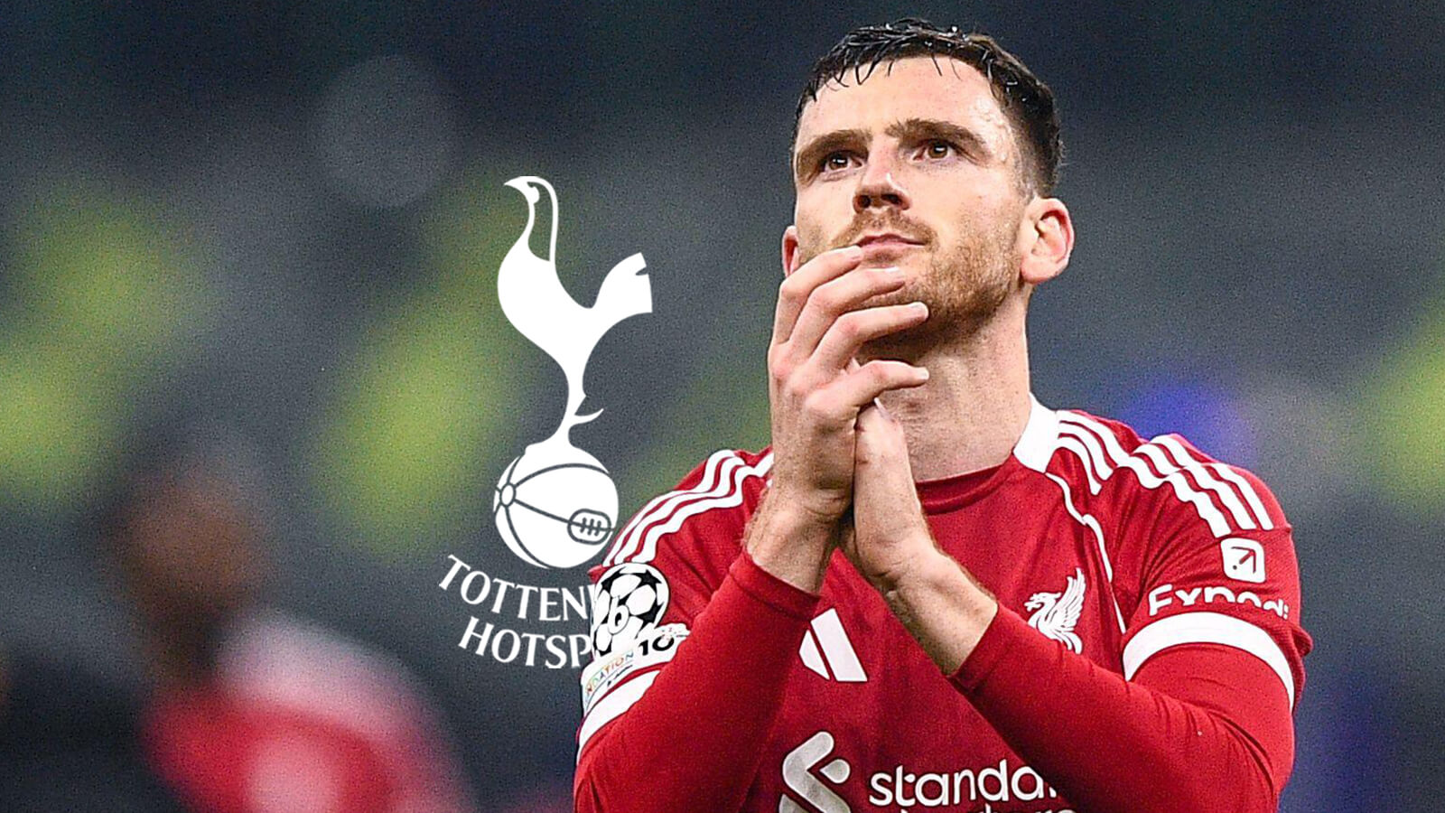 How Andy Robertson really feels as Liverpool ABORT Tottenham transfer after £5m talks - TEAMtalk