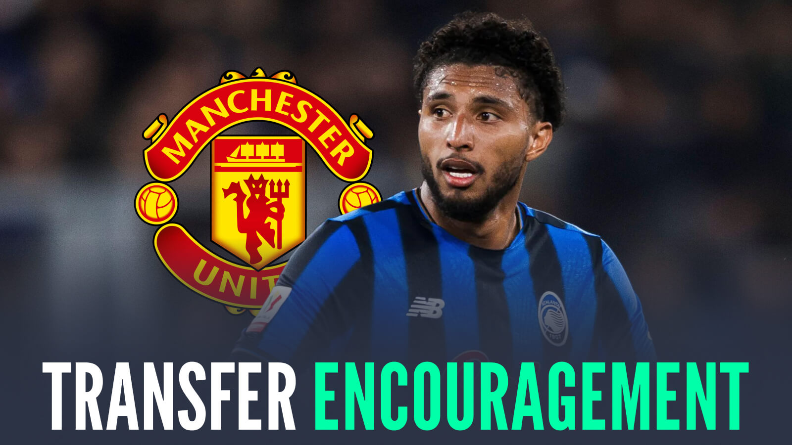 Atalanta midfielder Ederson next to the Manchester United badge and the words 'transfer encouragement'