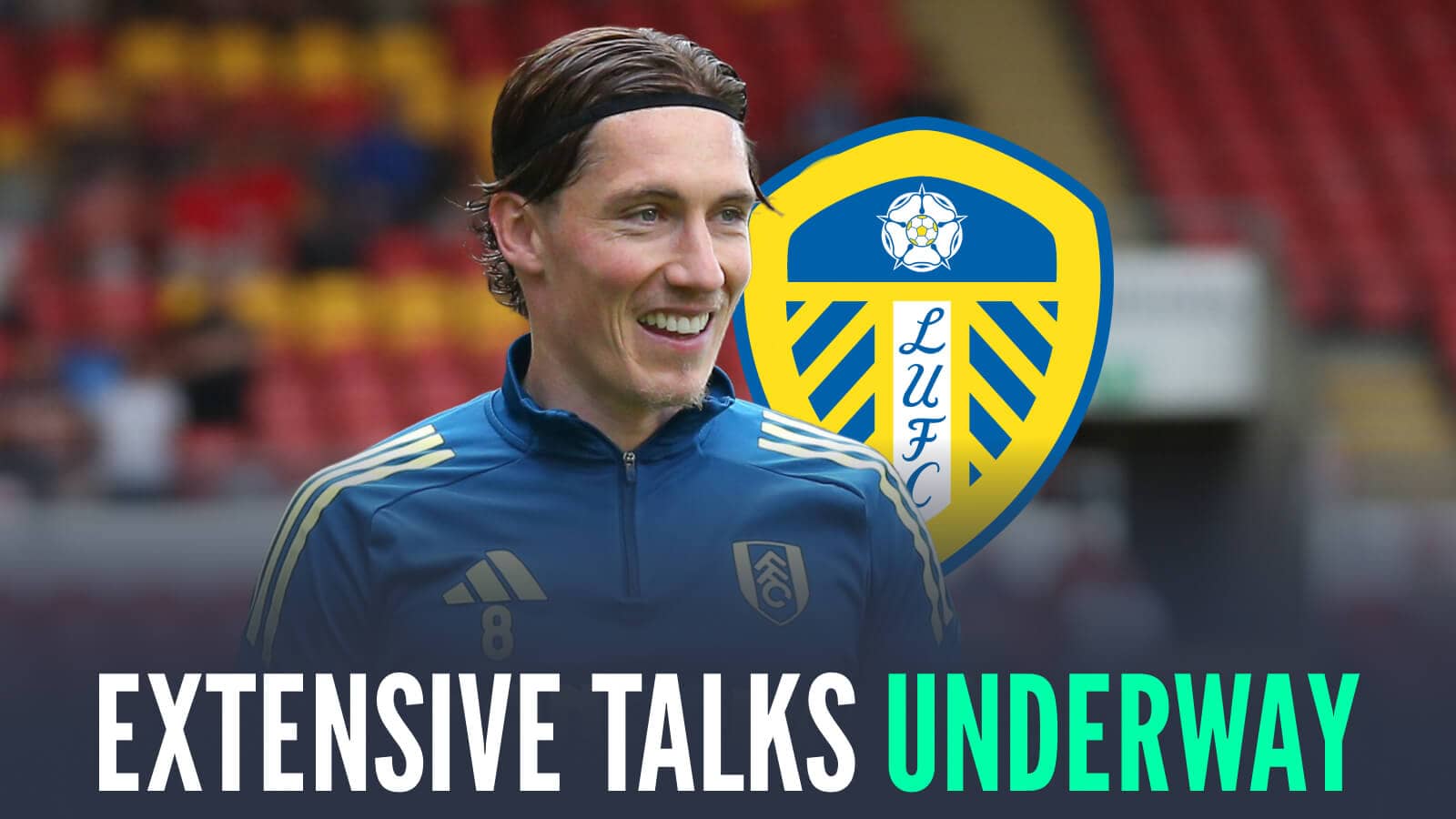 Departing Fulham star Harry Wilson next to the Leeds United badge and the words 'extensive talks underway'